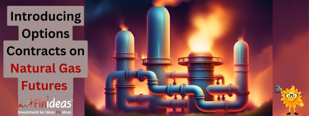 Introducing Options Contracts on Natural Gas Futures