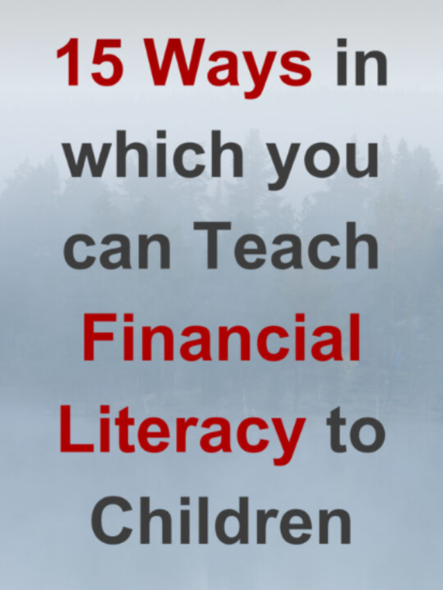 15 ways in which you can teach financial literacy to children