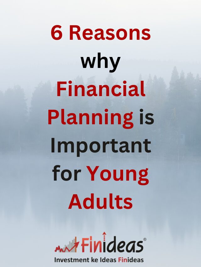 6 Reasons why Financial Planning is Important for young Adults