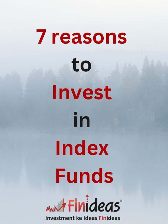 7 reasons to Invest in Index Funds