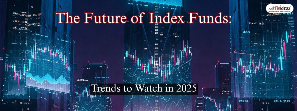 The Future of Index Funds Trends to Watch in 2025