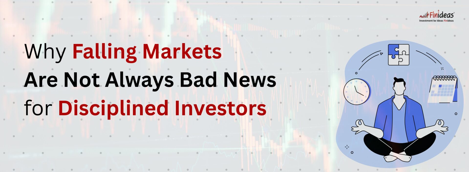 Why Falling Markets Are Not Always Bad News for Disciplined Investors